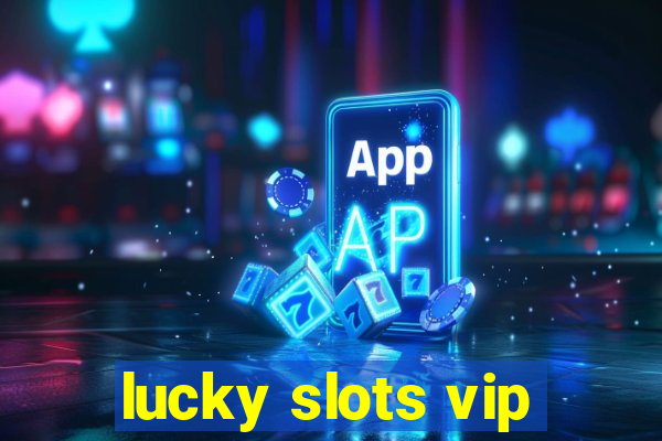 lucky slots vip